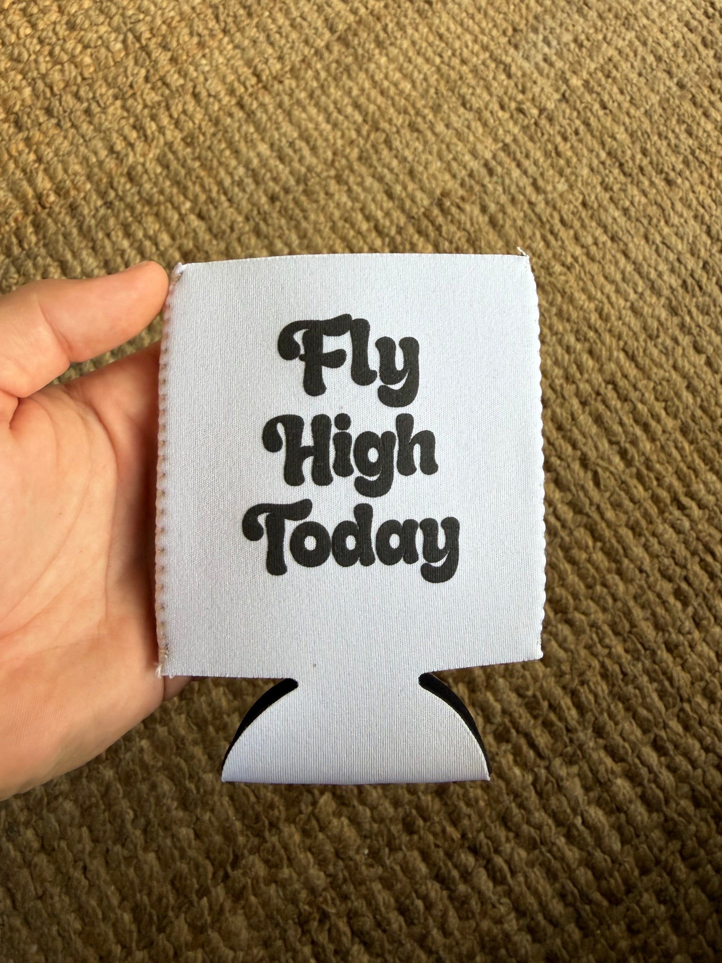 Fly High Today - Koozie